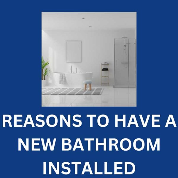 reasons-to-have-a-new-bathroom-installed