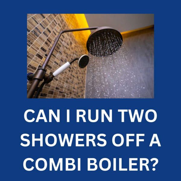can-i-run-two-showers-off-a-combi-boiler